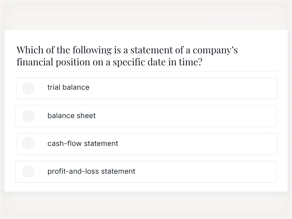 Accountant Knowledge Sample Question | EmployTest Accountant Knowledge Test sample question asking applicants to identify the financial statement that shows a company's financial position at a specific date.