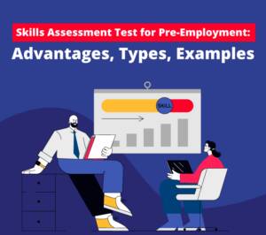 Skills Assessment Test: Pros, Types, Examples